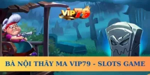 Bà nội thây ma tại Vip79