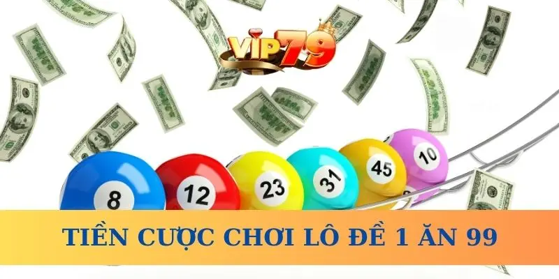 Chọn số tiền cược khi chơi Lô đề 1 ăn 99