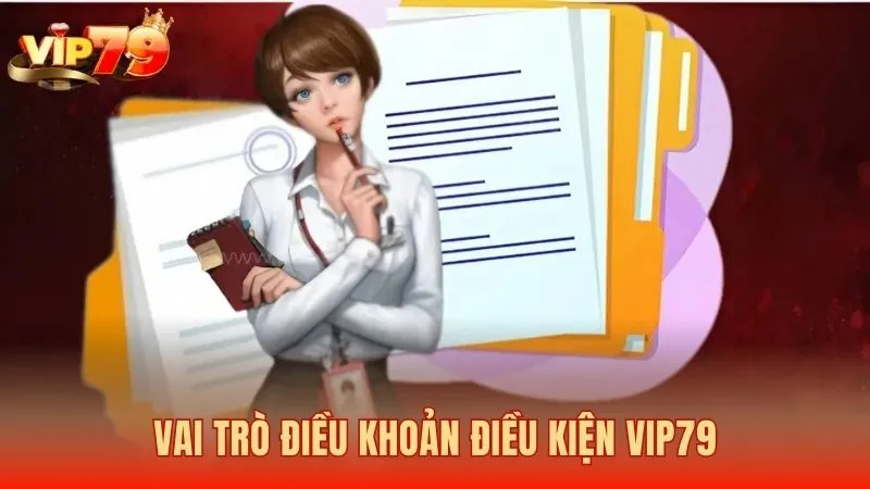 Điều khoản điều kiện Vip79 quan trọng như thế nào