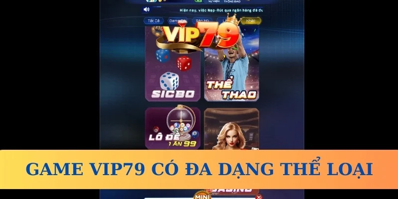 Game Vip79 có đa dạng thể loại