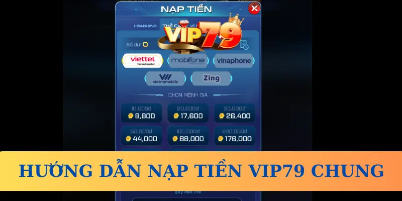 Hướng dẫn nạp tiền Vip79 chung, cơ bản