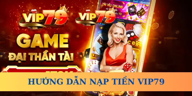 nạp tiền vào Vip79 phút mốt