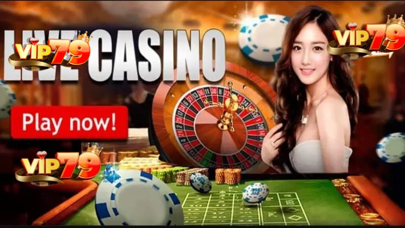 Live Casino tại Vip79