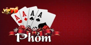Game bài Phỏmt tại Vip79