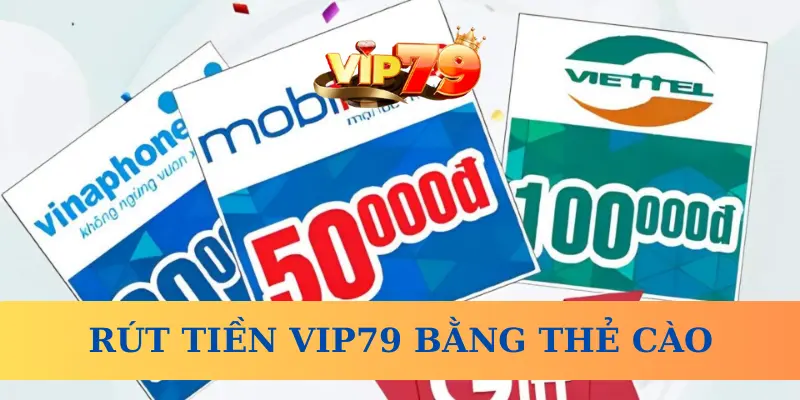 Rút tiền Vip79 cho phép người chơi rút thưởng bằng thẻ cào